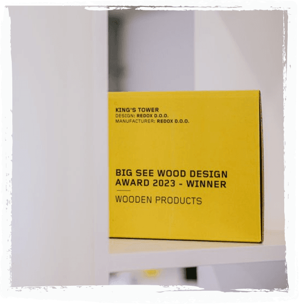 Photograph of the BIG SEE Wood Design Award 2023 plaque reading “King’s Tower, Design: REDOX d.o.o., Manufacturer: REDOX d.o.o., BIG SEE Wood Design Award 2023, Winner, Wooden Products.”